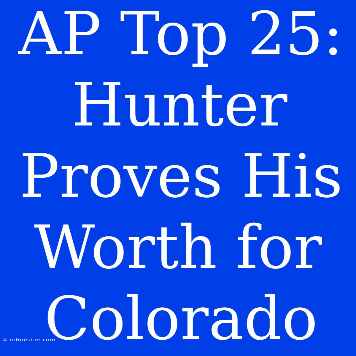 AP Top 25: Hunter Proves His Worth For Colorado 