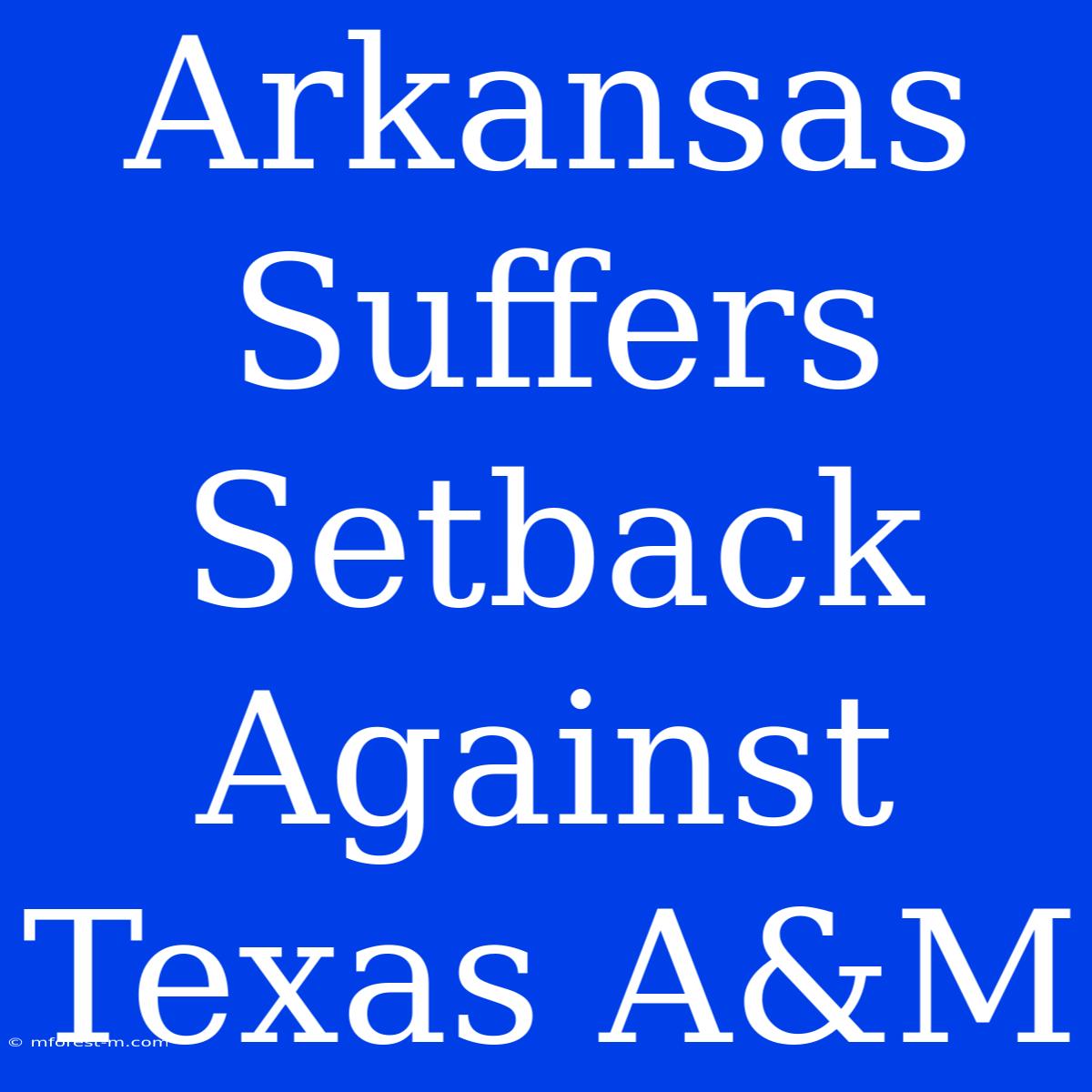 Arkansas Suffers Setback Against Texas A&M