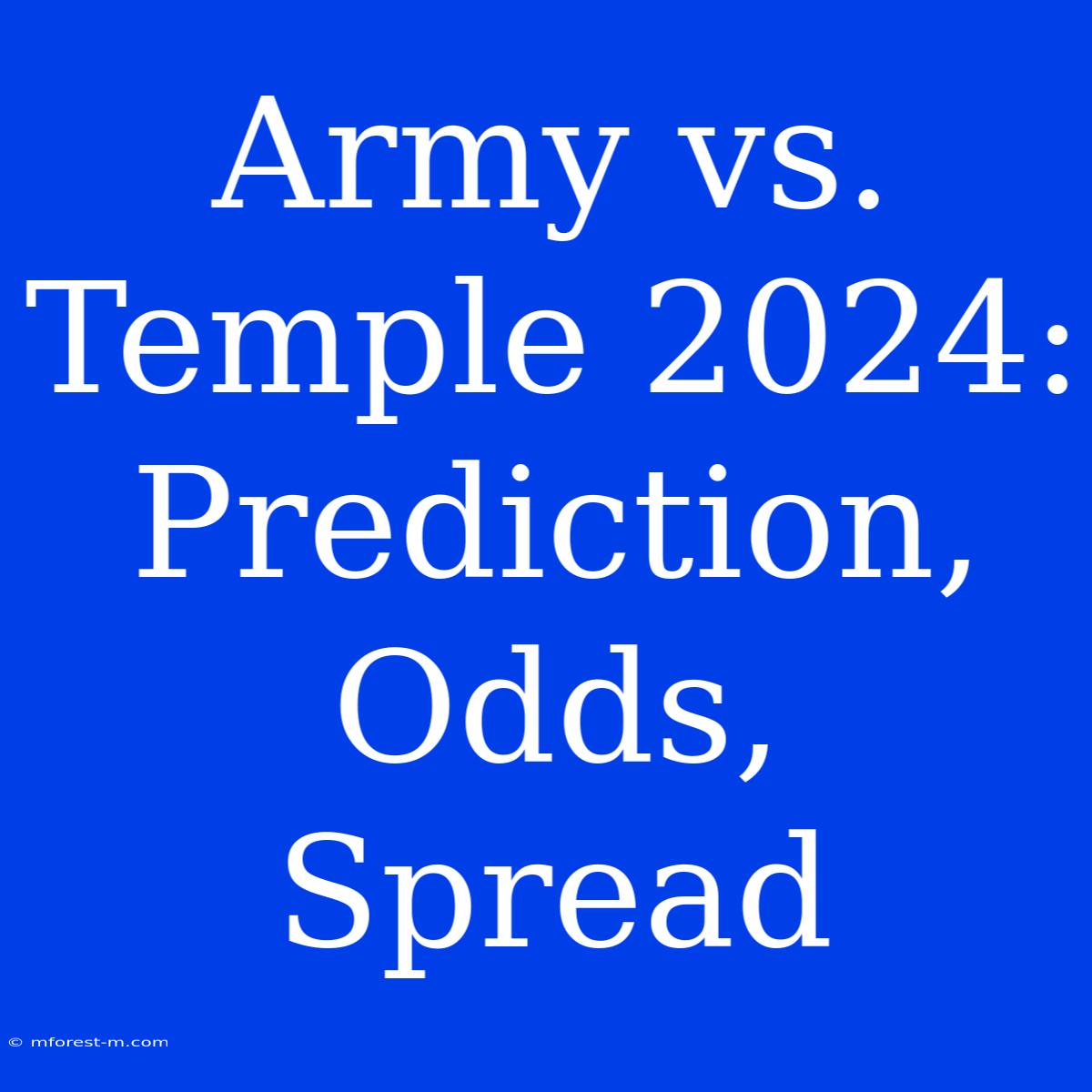 Army Vs. Temple 2024: Prediction, Odds, Spread