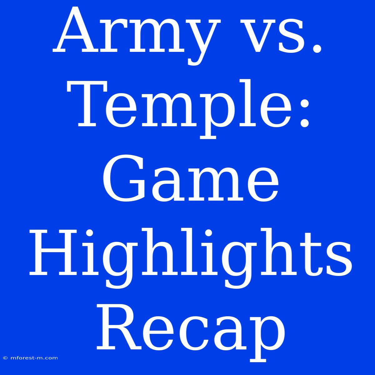 Army Vs. Temple: Game Highlights Recap