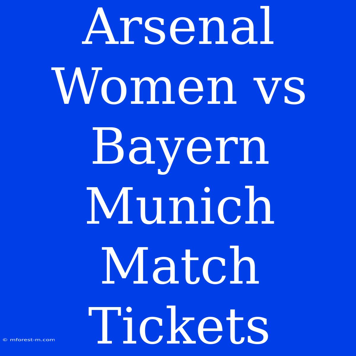 Arsenal Women Vs Bayern Munich Match Tickets