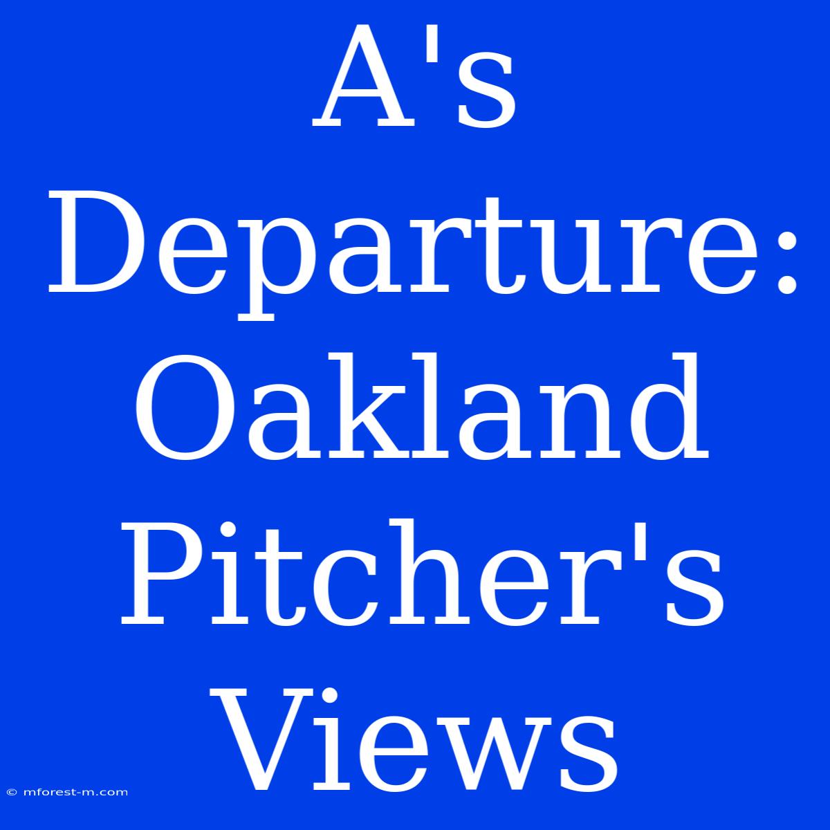 A's Departure: Oakland Pitcher's Views 