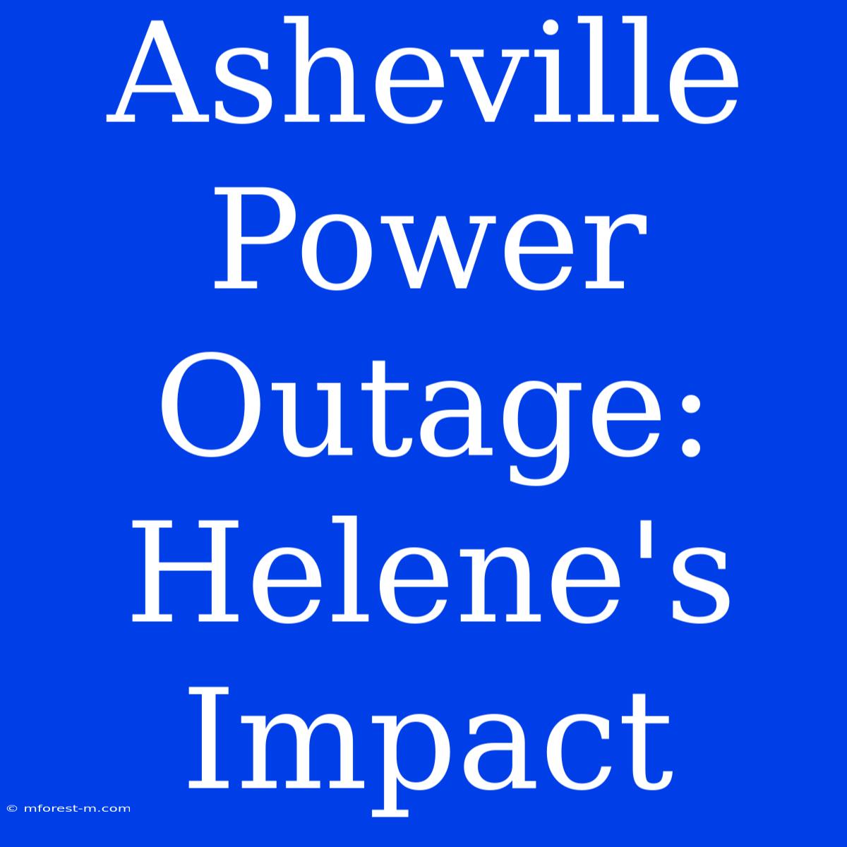 Asheville Power Outage: Helene's Impact