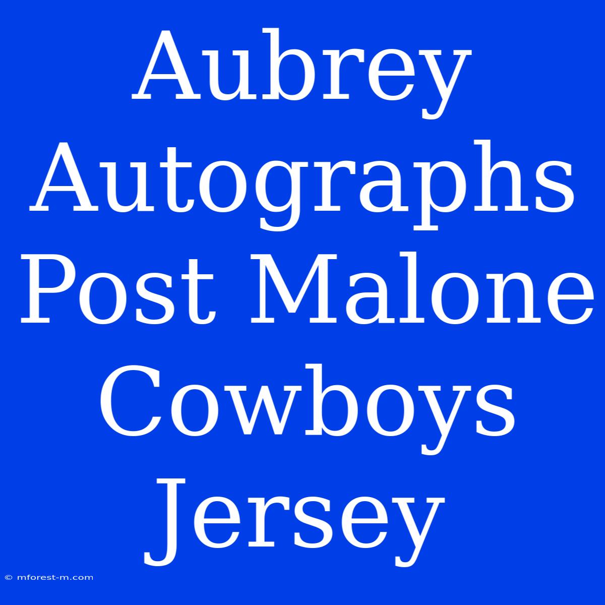 Aubrey Autographs Post Malone Cowboys Jersey