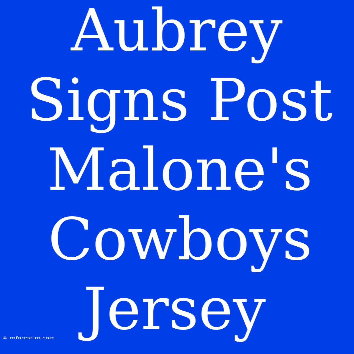 Aubrey Signs Post Malone's Cowboys Jersey