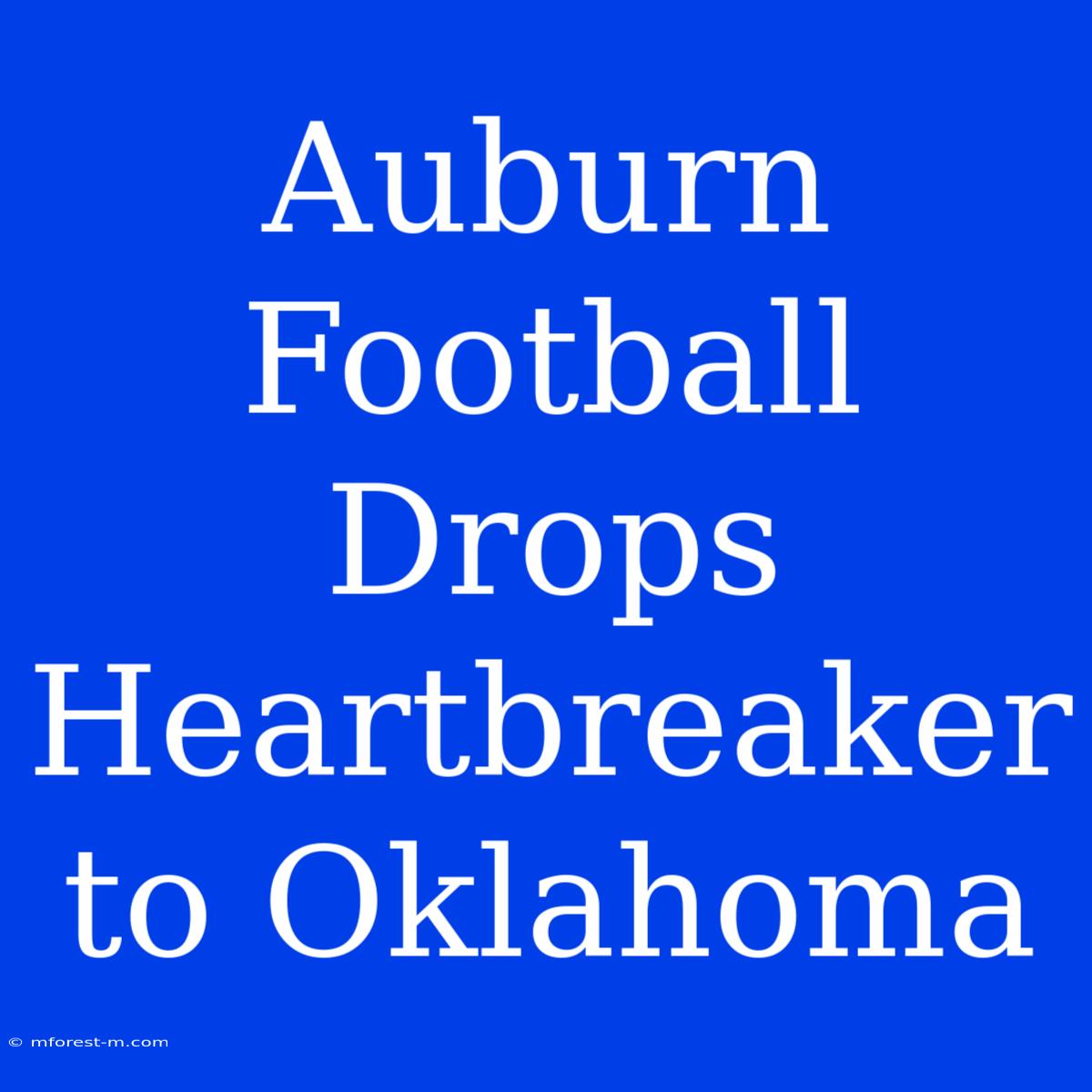 Auburn Football Drops Heartbreaker To Oklahoma