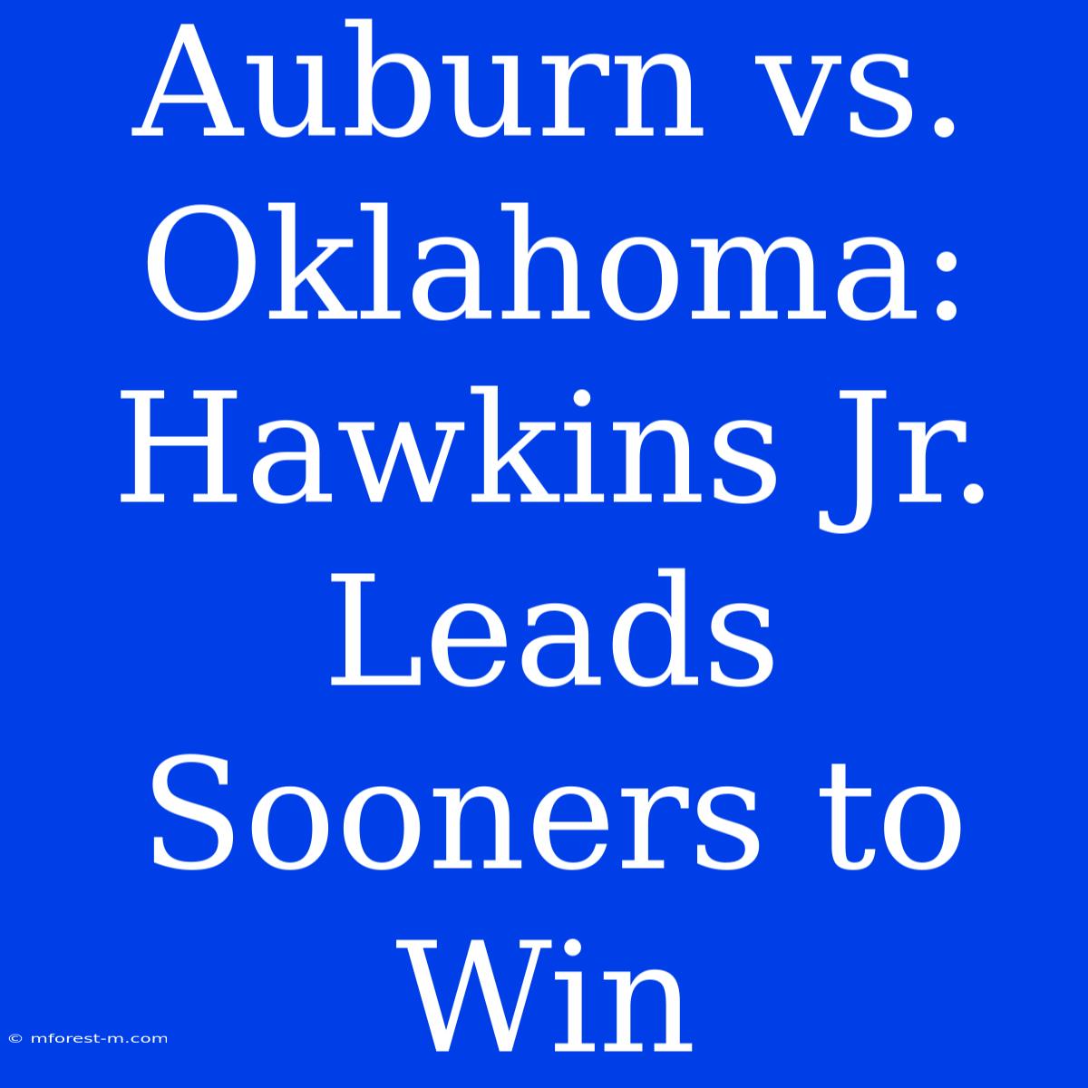 Auburn Vs. Oklahoma: Hawkins Jr. Leads Sooners To Win