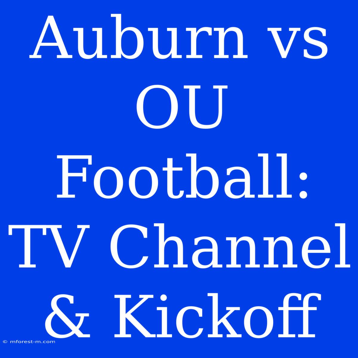 Auburn Vs OU Football: TV Channel & Kickoff