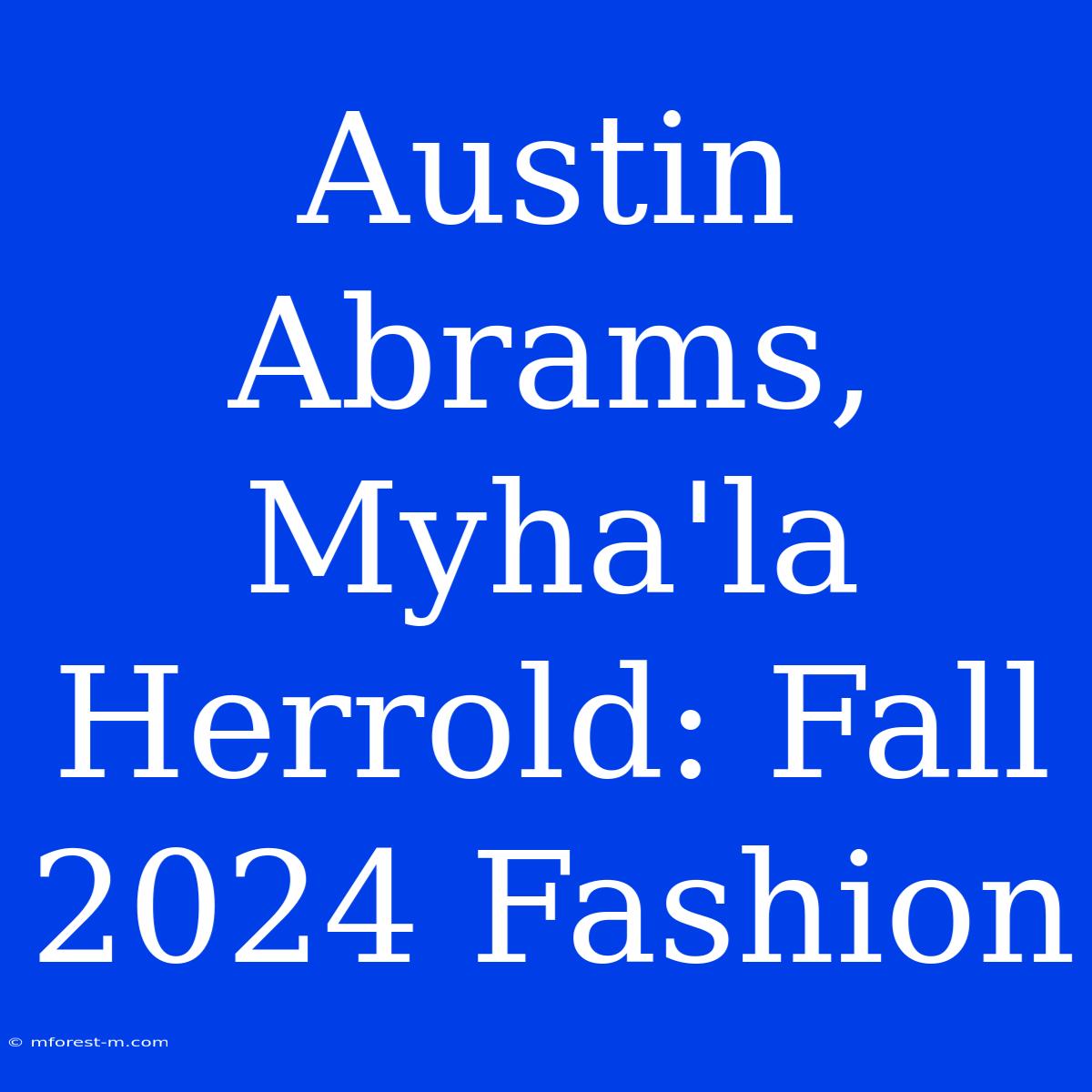 Austin Abrams, Myha'la Herrold: Fall 2024 Fashion