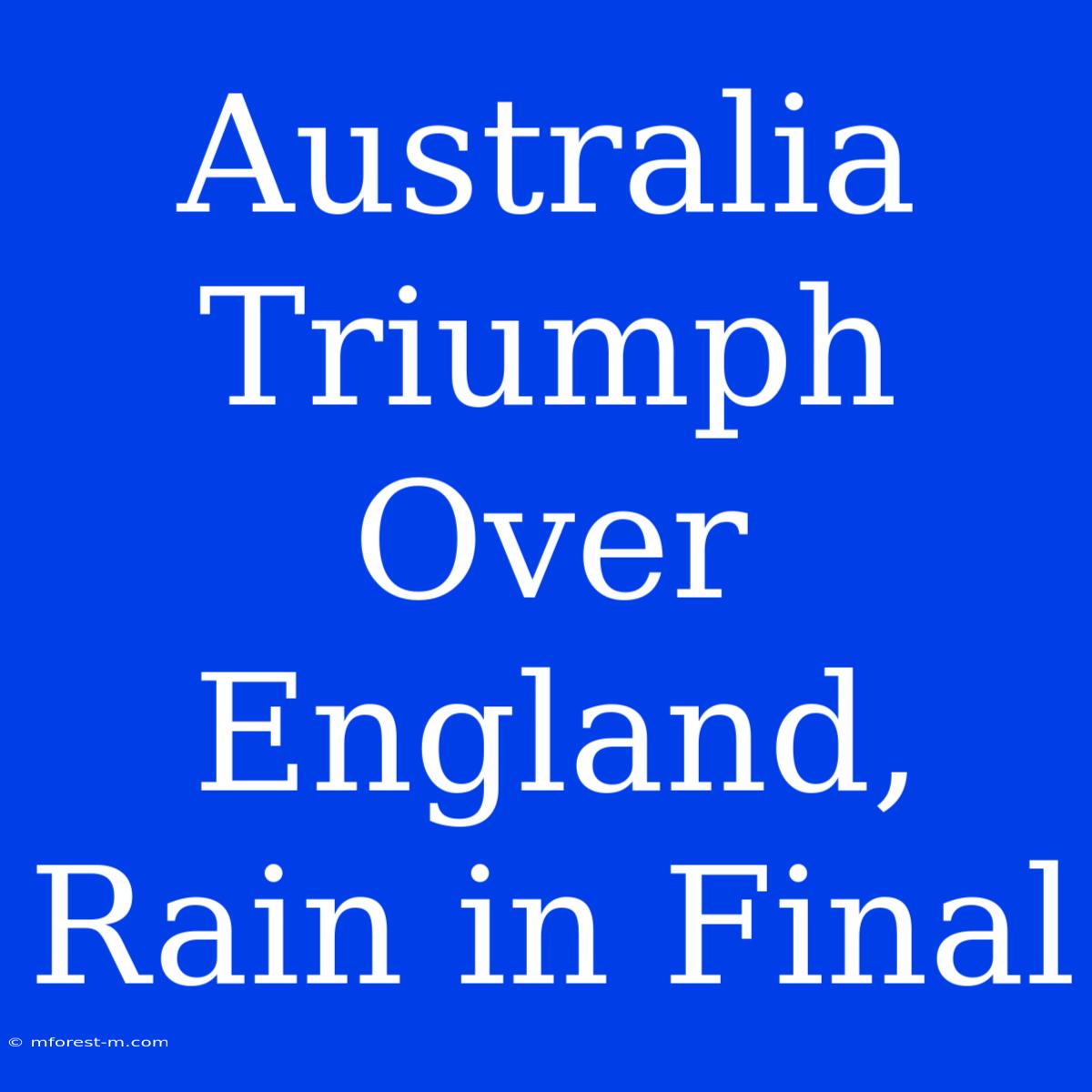 Australia Triumph Over England, Rain In Final