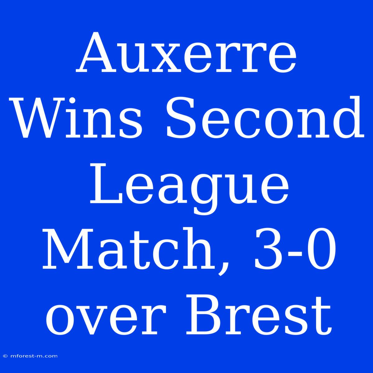 Auxerre Wins Second League Match, 3-0 Over Brest