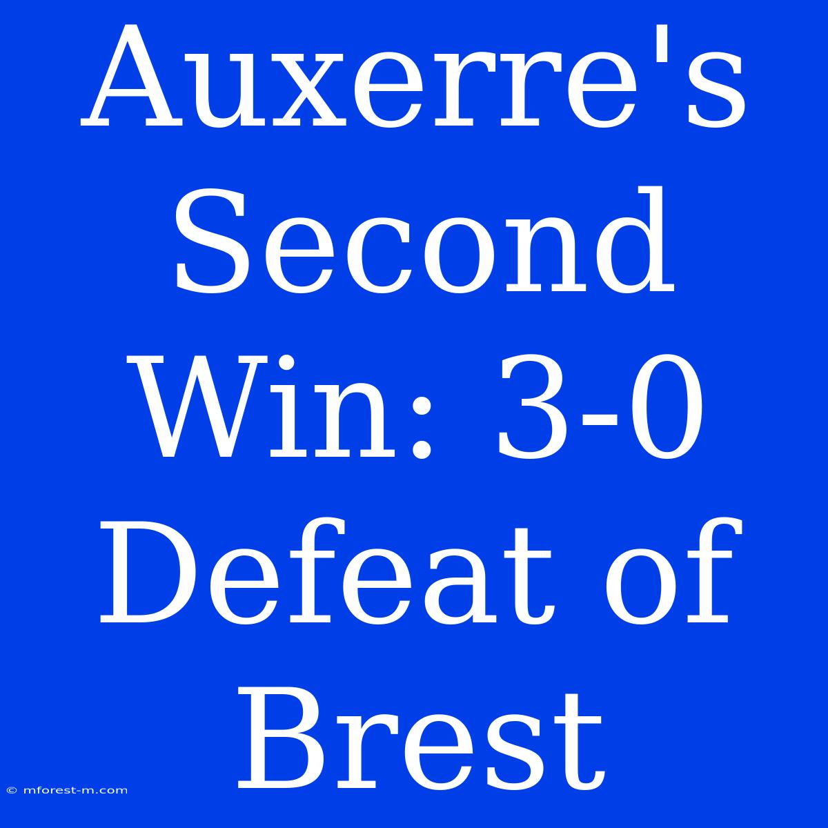 Auxerre's Second Win: 3-0 Defeat Of Brest 