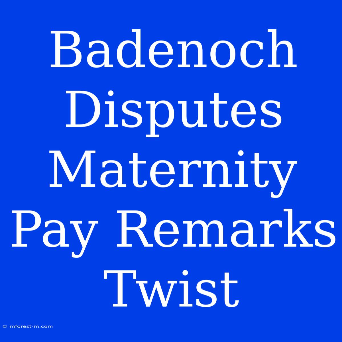 Badenoch Disputes Maternity Pay Remarks Twist