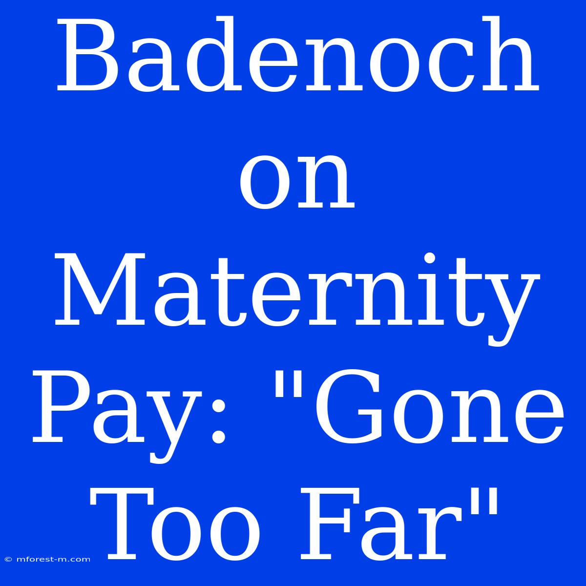 Badenoch On Maternity Pay: 