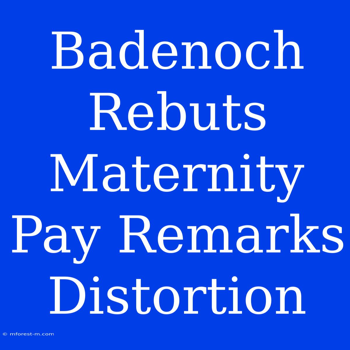 Badenoch Rebuts Maternity Pay Remarks Distortion