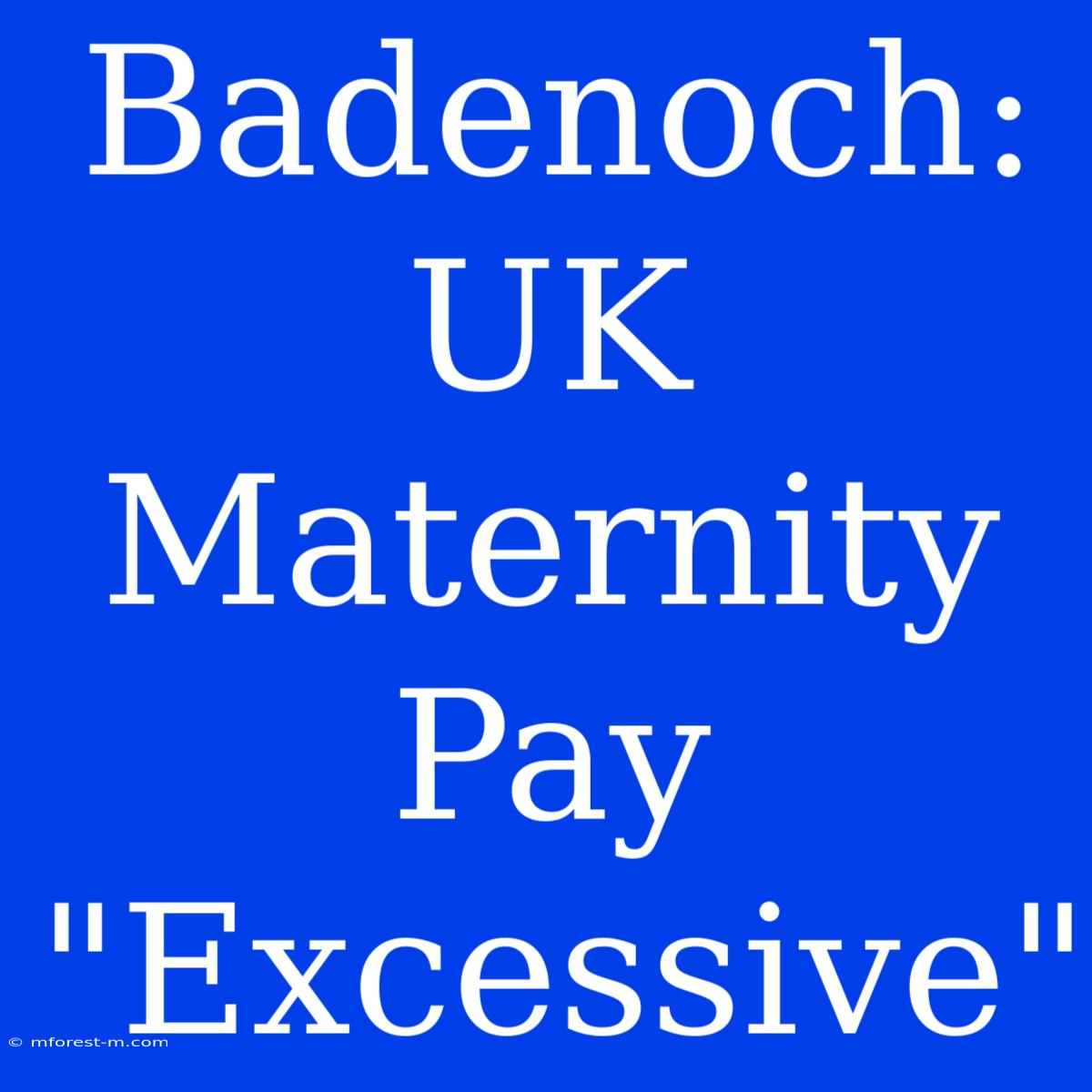 Badenoch: UK Maternity Pay 