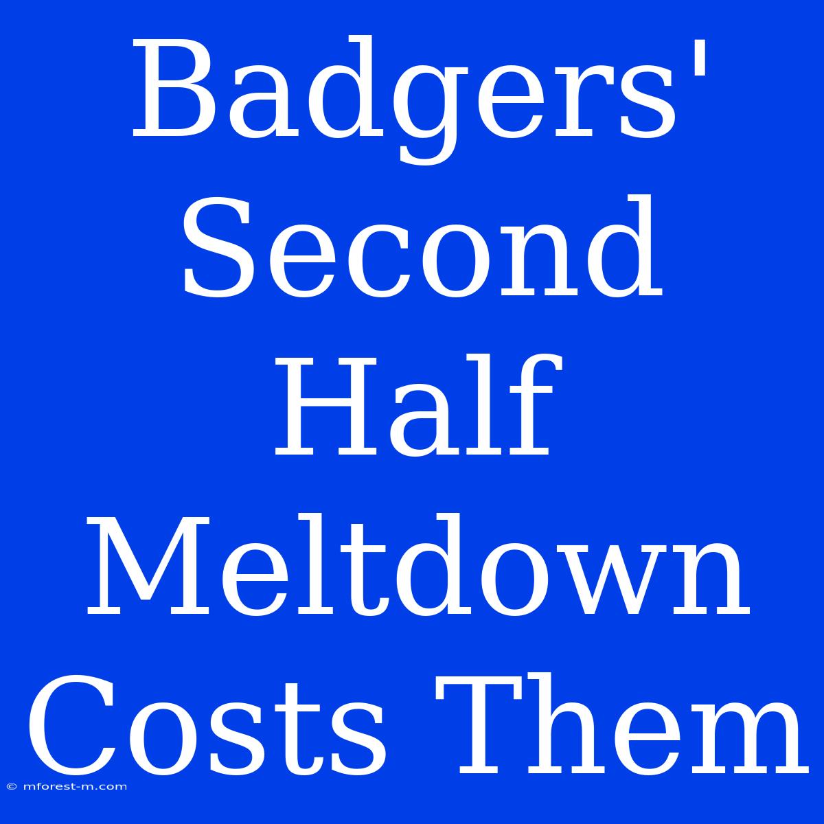 Badgers' Second Half Meltdown Costs Them