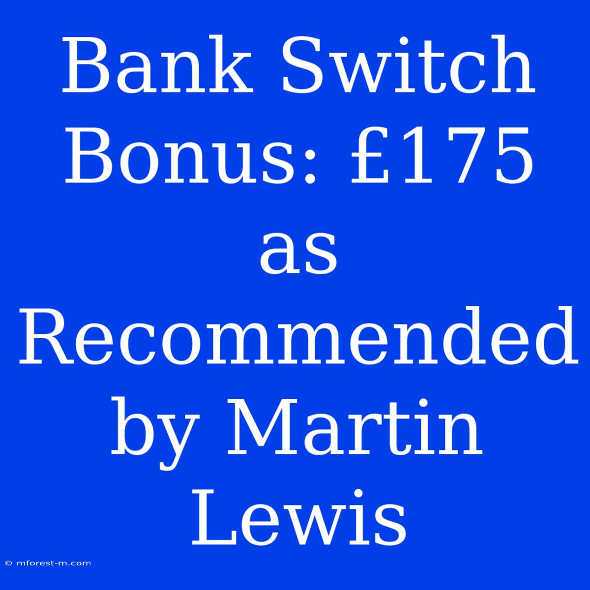 Bank Switch Bonus: £175 As Recommended By Martin Lewis