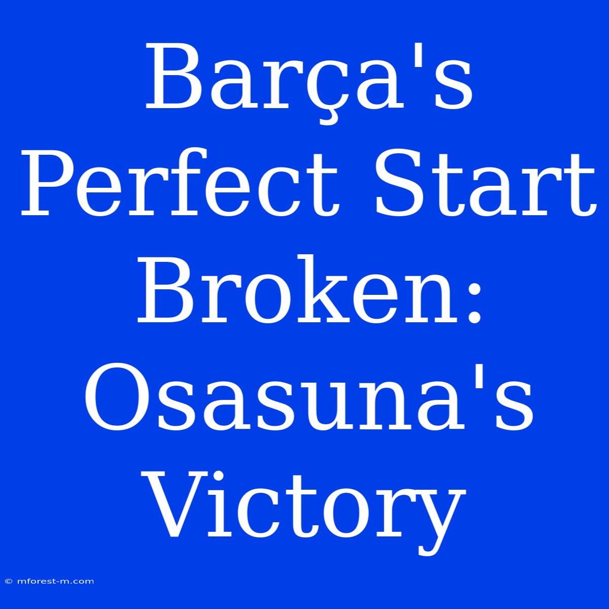 Barça's Perfect Start Broken: Osasuna's Victory