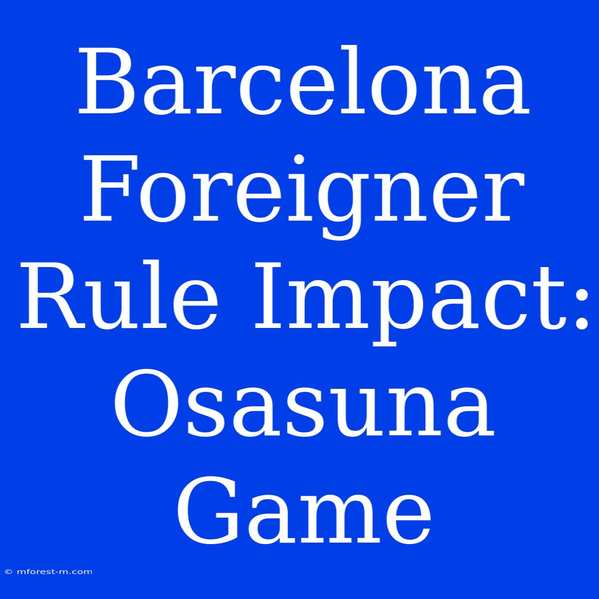 Barcelona Foreigner Rule Impact: Osasuna Game 