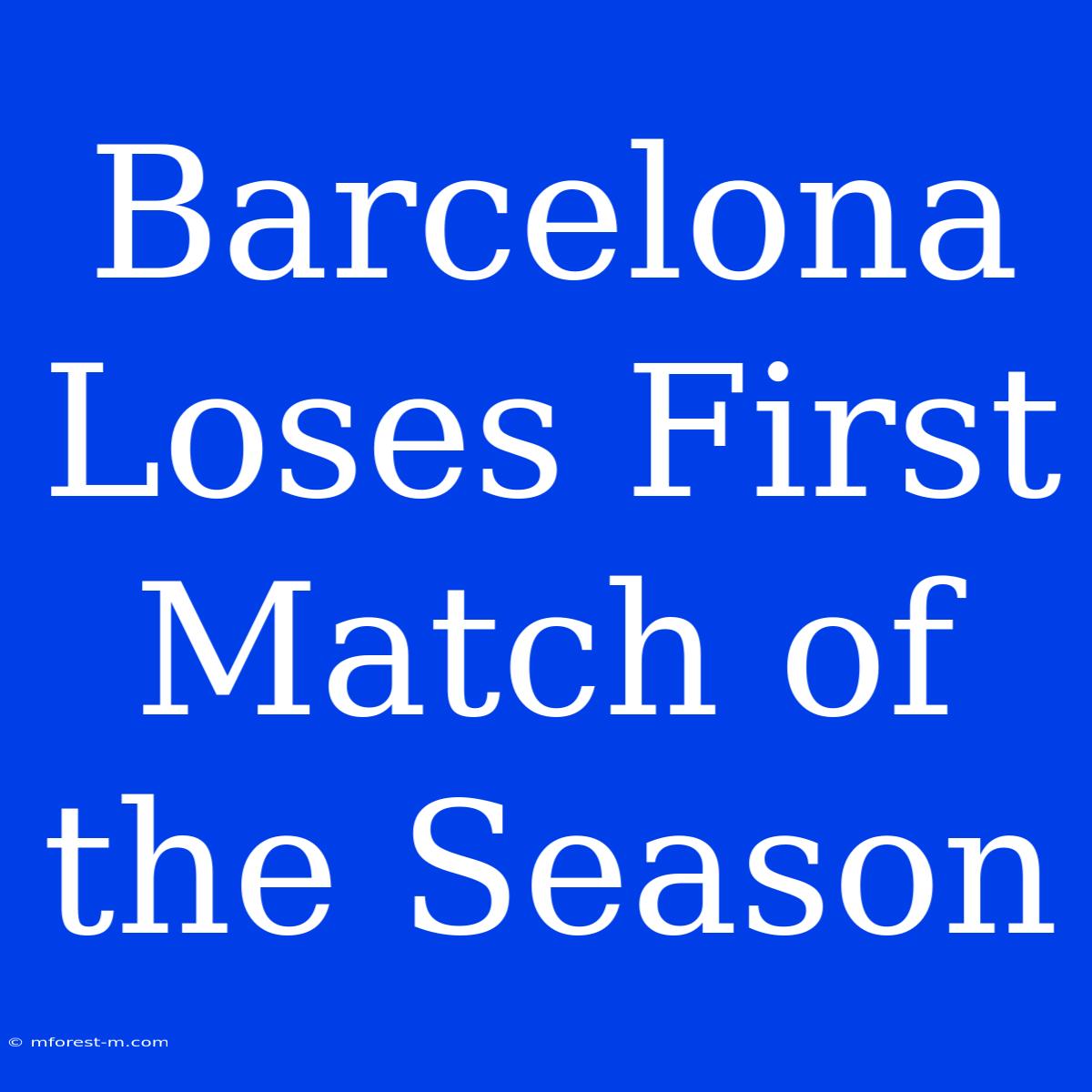 Barcelona Loses First Match Of The Season