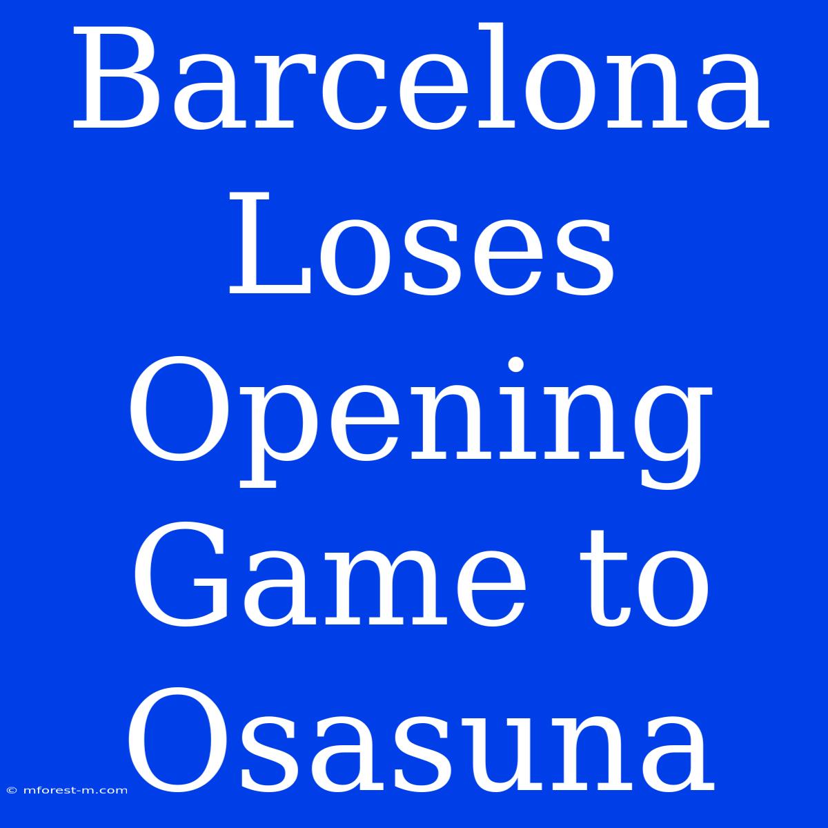 Barcelona Loses Opening Game To Osasuna