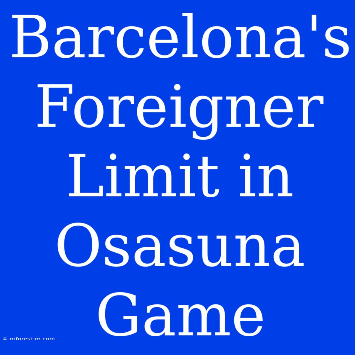 Barcelona's Foreigner Limit In Osasuna Game