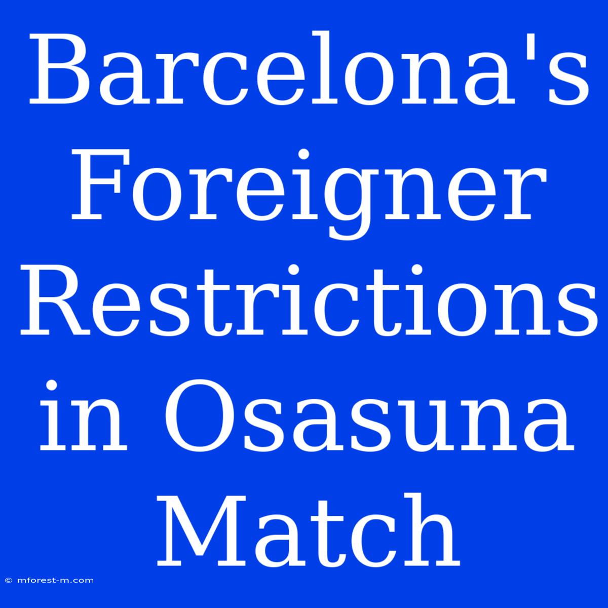 Barcelona's Foreigner Restrictions In Osasuna Match