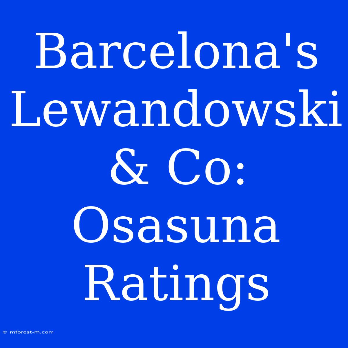 Barcelona's Lewandowski & Co: Osasuna Ratings