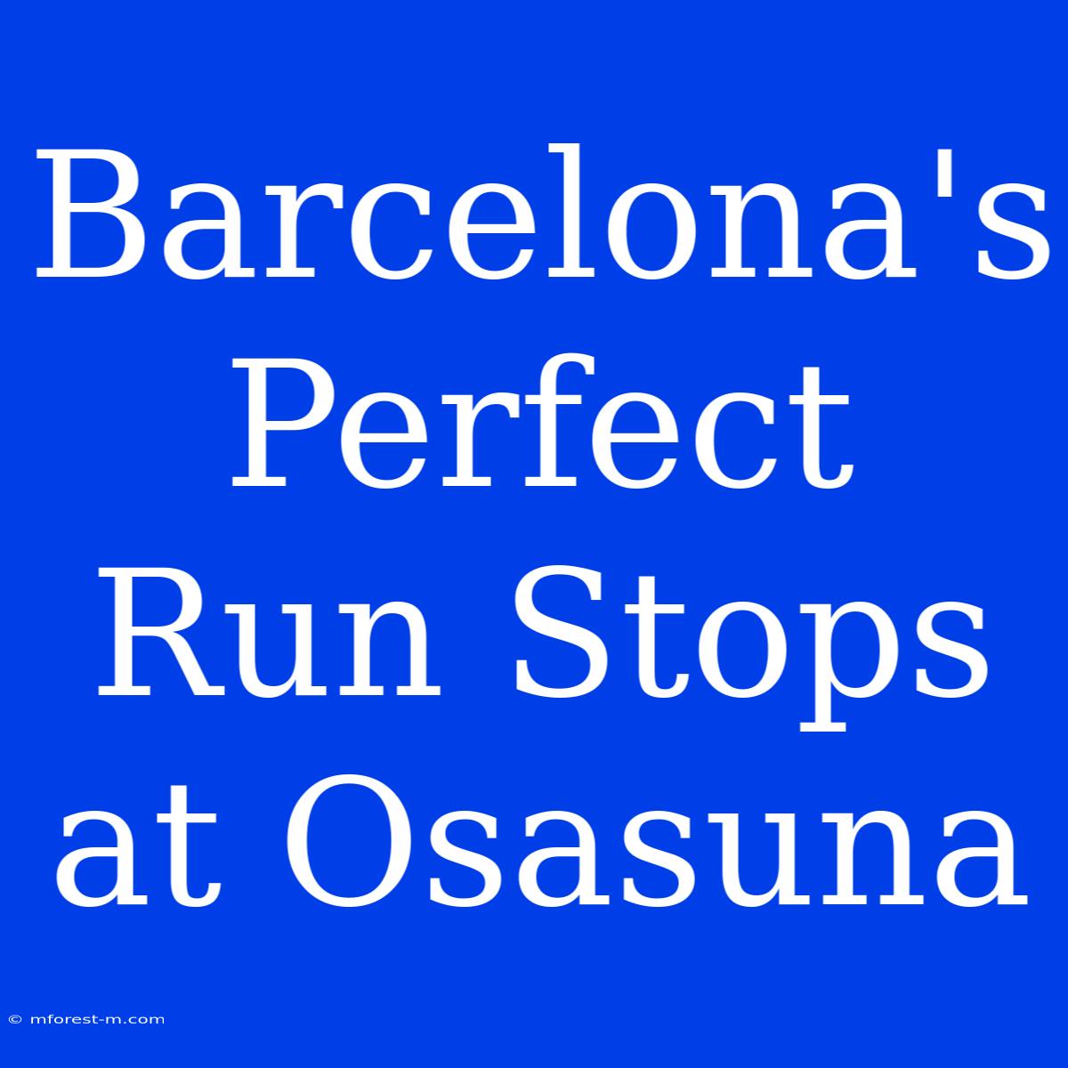 Barcelona's Perfect Run Stops At Osasuna