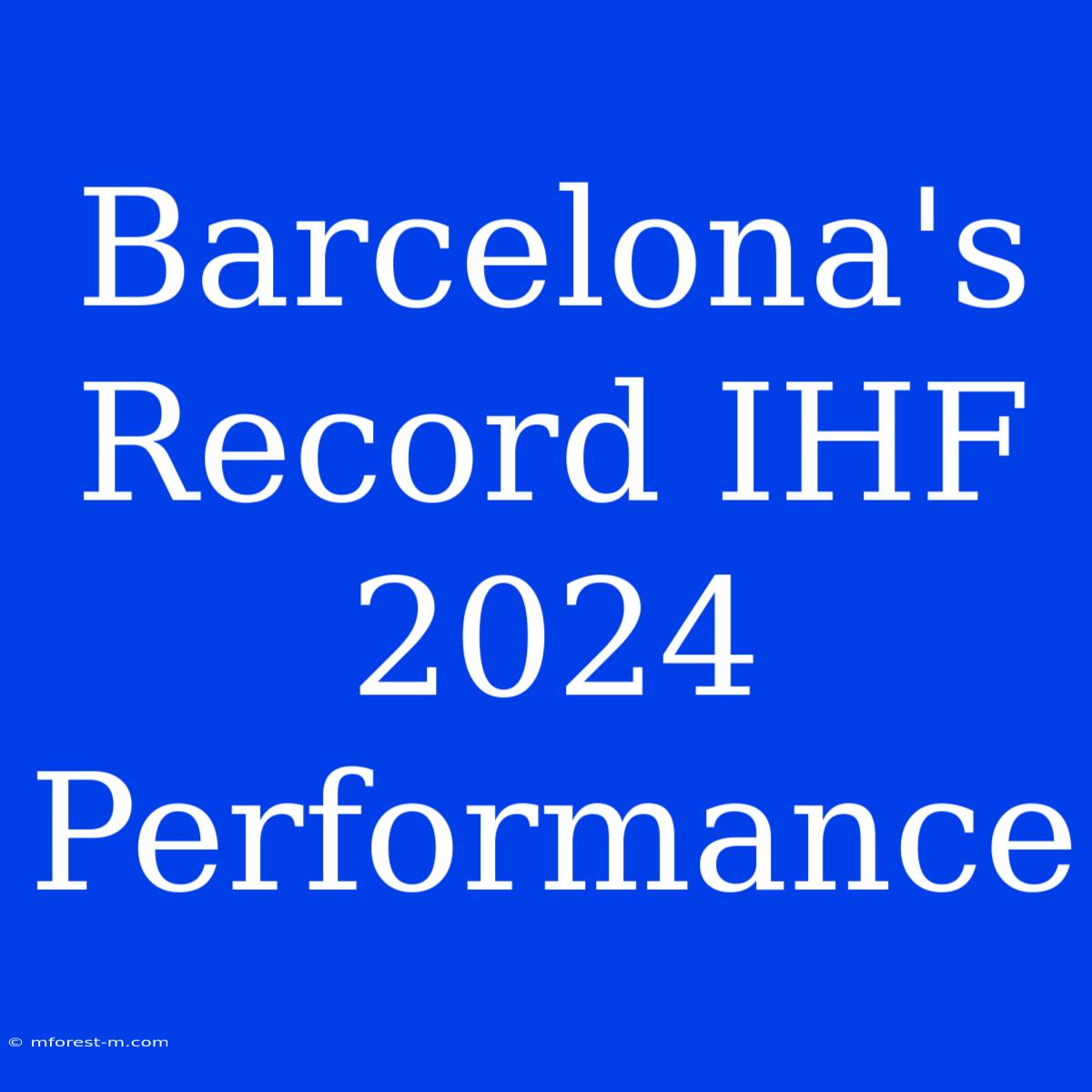 Barcelona's Record IHF 2024 Performance 