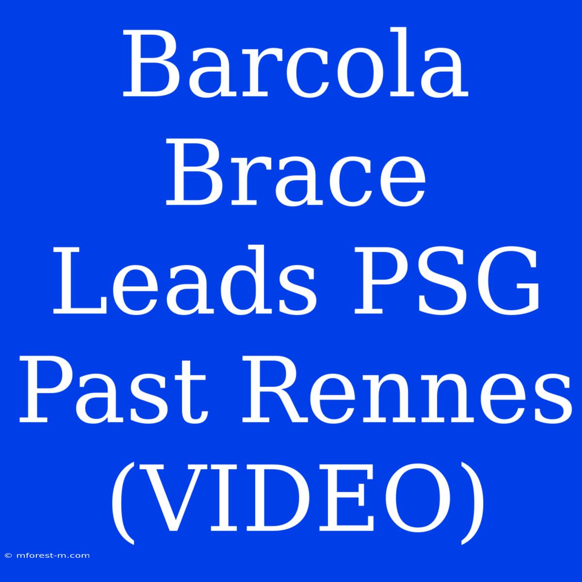 Barcola Brace Leads PSG Past Rennes (VIDEO)