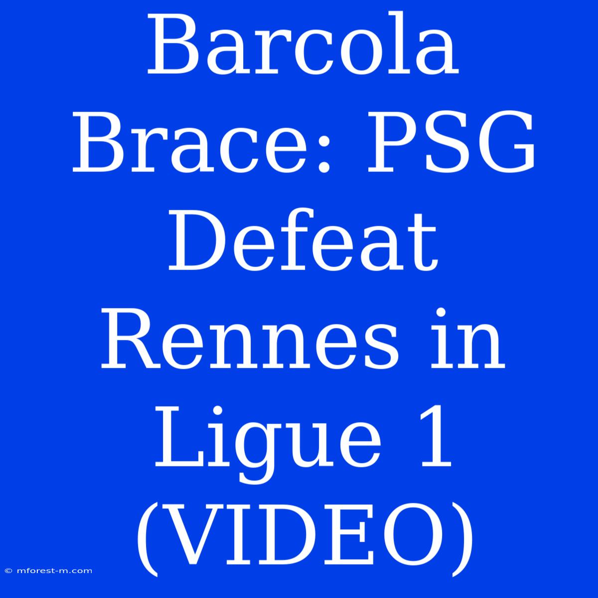 Barcola Brace: PSG Defeat Rennes In Ligue 1 (VIDEO)