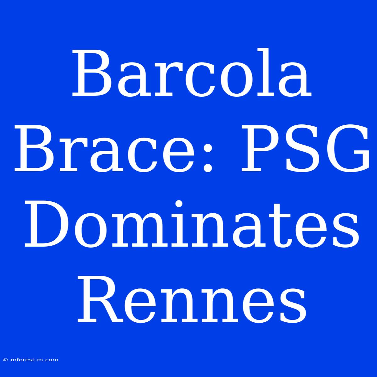 Barcola Brace: PSG Dominates Rennes