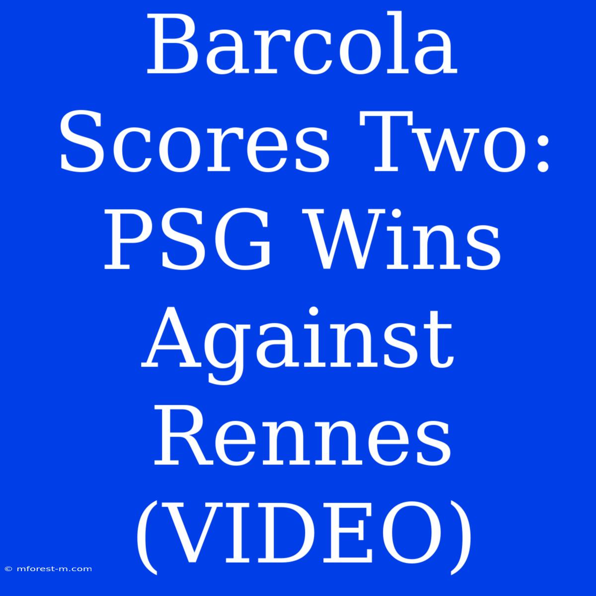 Barcola Scores Two: PSG Wins Against Rennes (VIDEO)