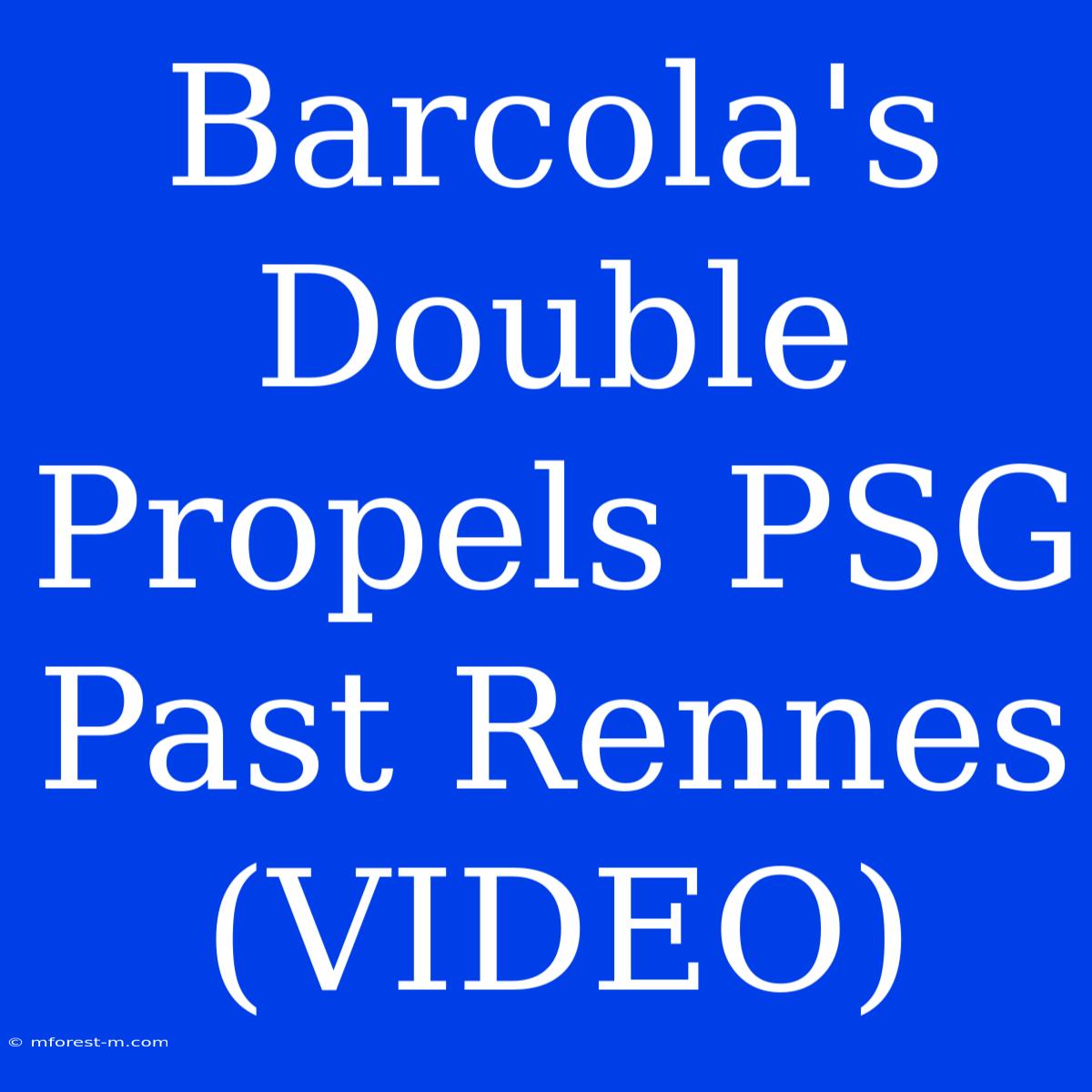 Barcola's Double Propels PSG Past Rennes (VIDEO)