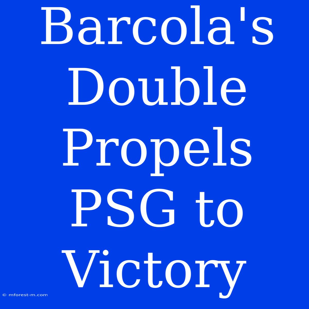 Barcola's Double Propels PSG To Victory