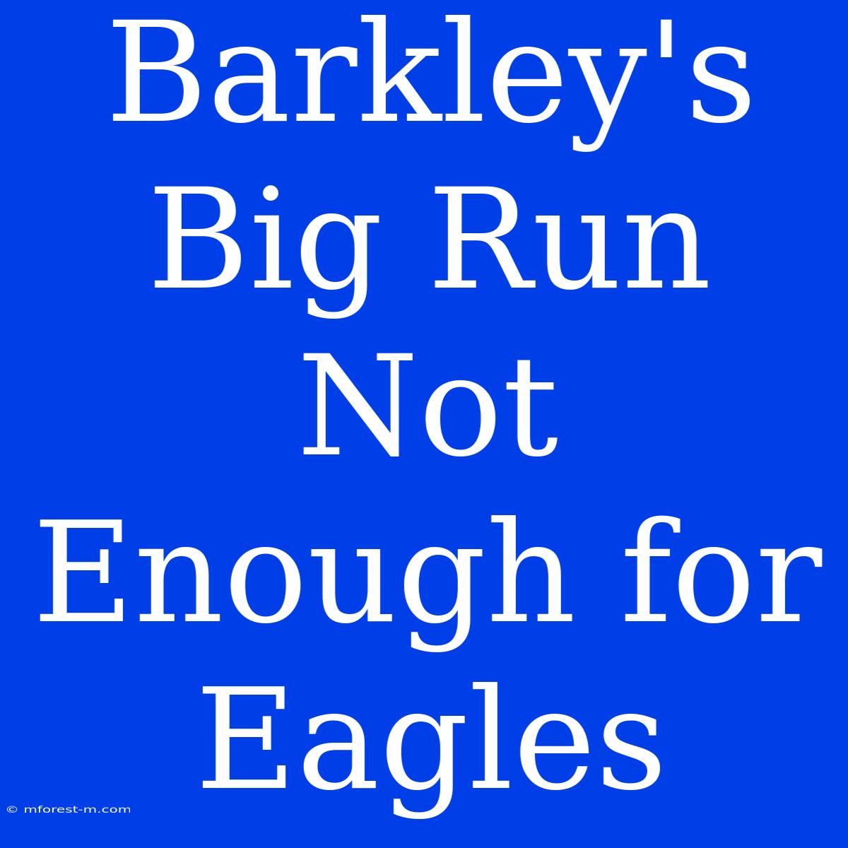 Barkley's Big Run Not Enough For Eagles