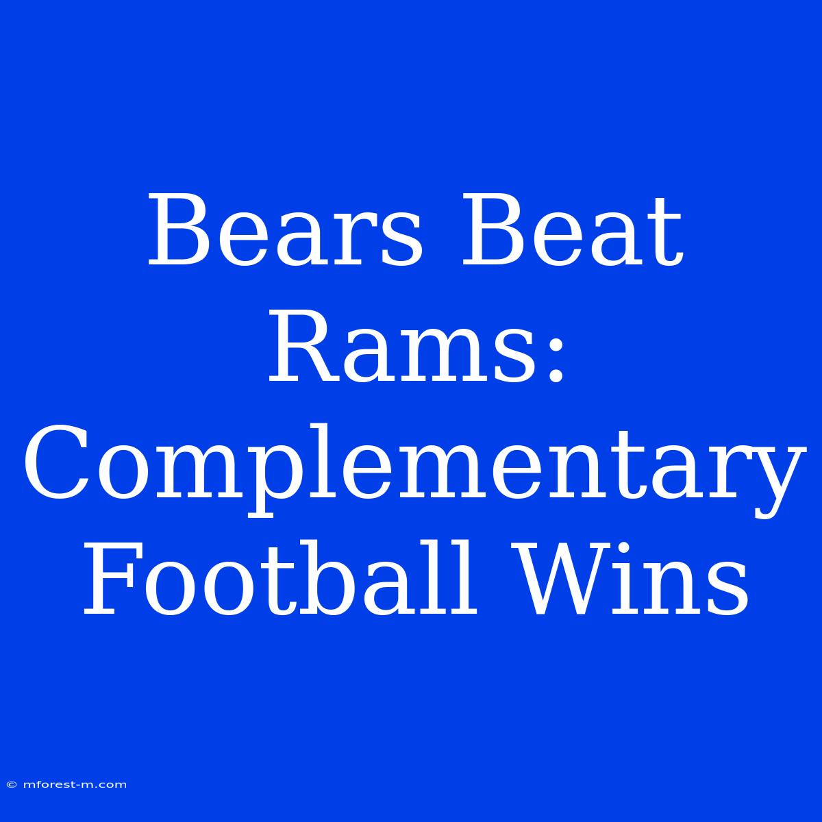 Bears Beat Rams: Complementary Football Wins