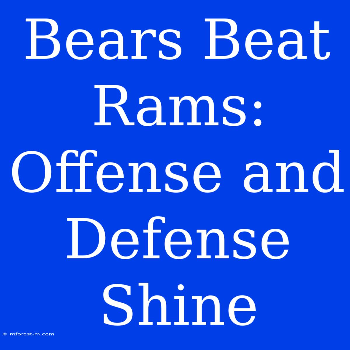 Bears Beat Rams: Offense And Defense Shine