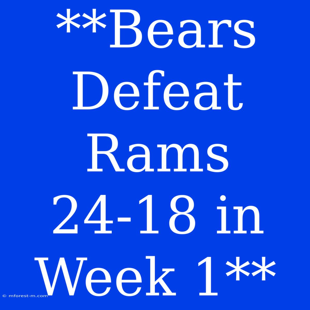 **Bears Defeat Rams 24-18 In Week 1**