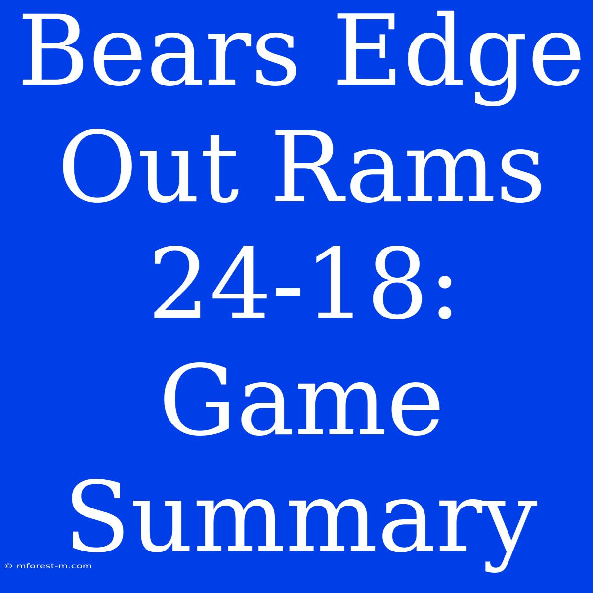 Bears Edge Out Rams 24-18: Game Summary