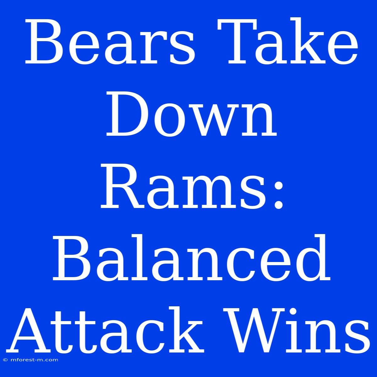 Bears Take Down Rams: Balanced Attack Wins 