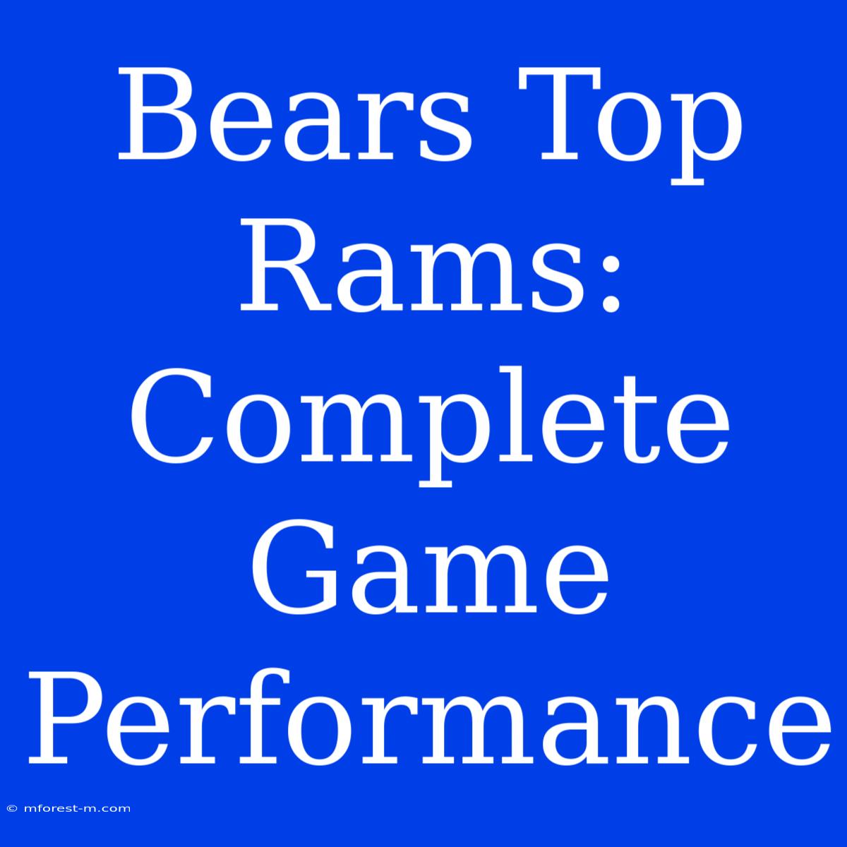 Bears Top Rams: Complete Game Performance