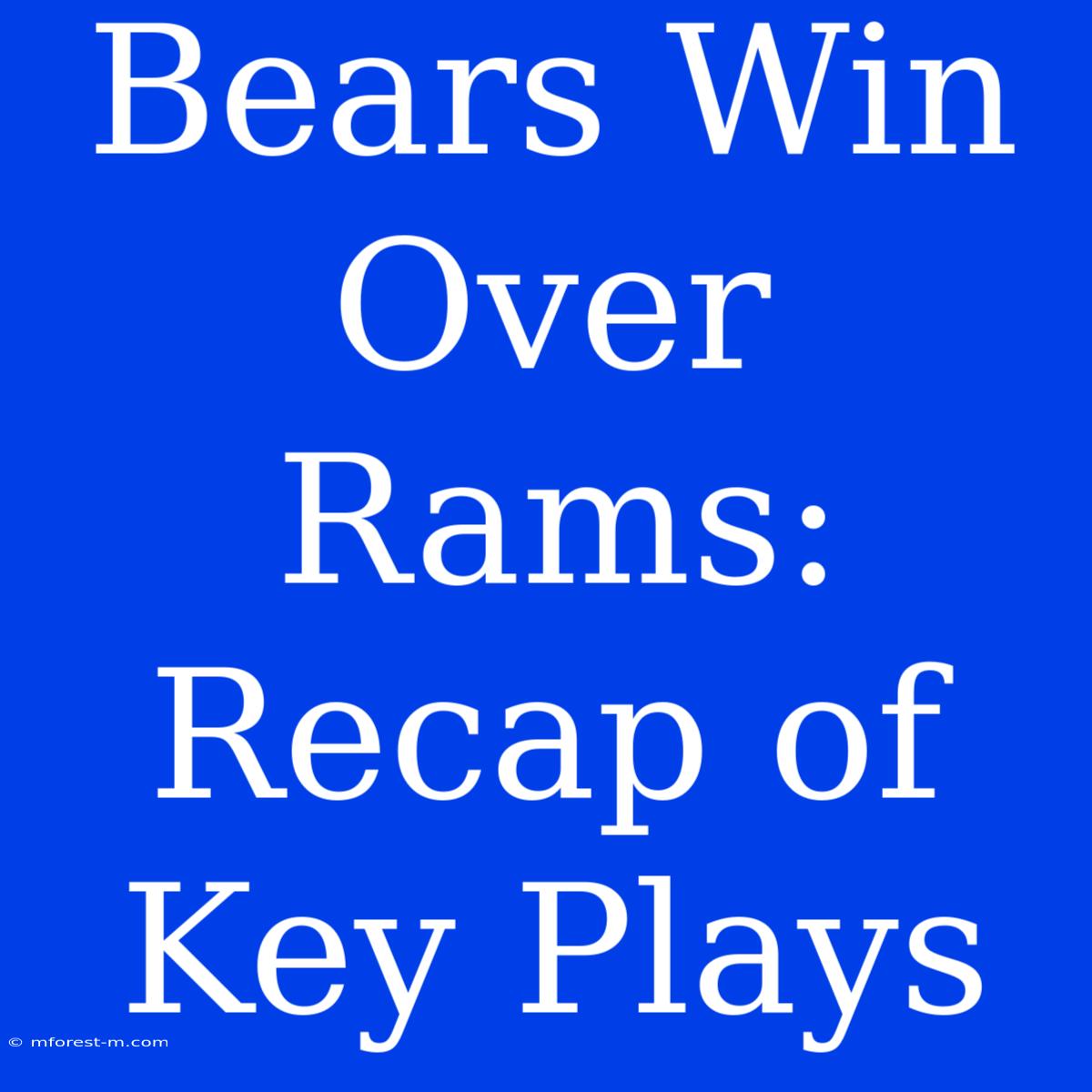 Bears Win Over Rams: Recap Of Key Plays