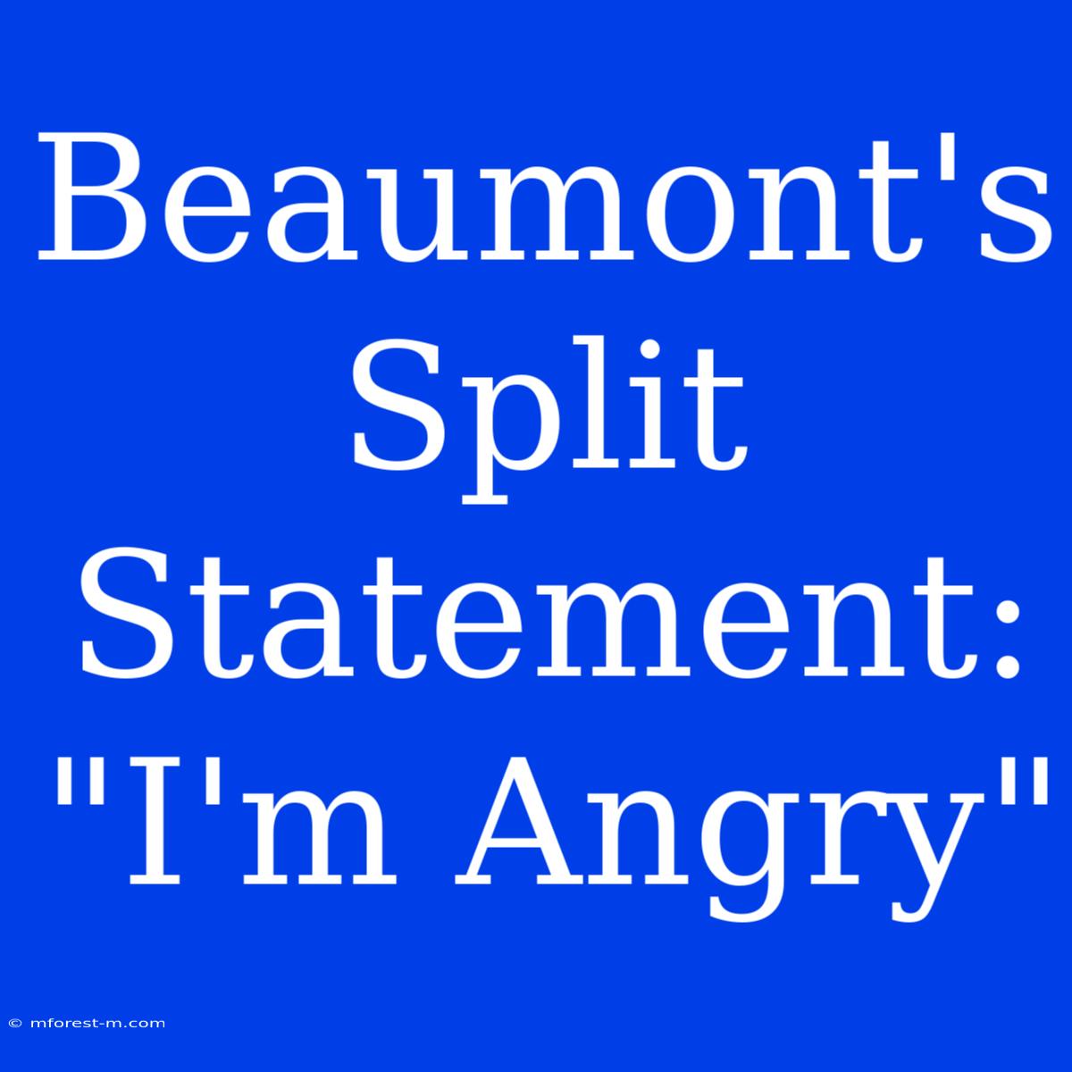 Beaumont's Split Statement: 