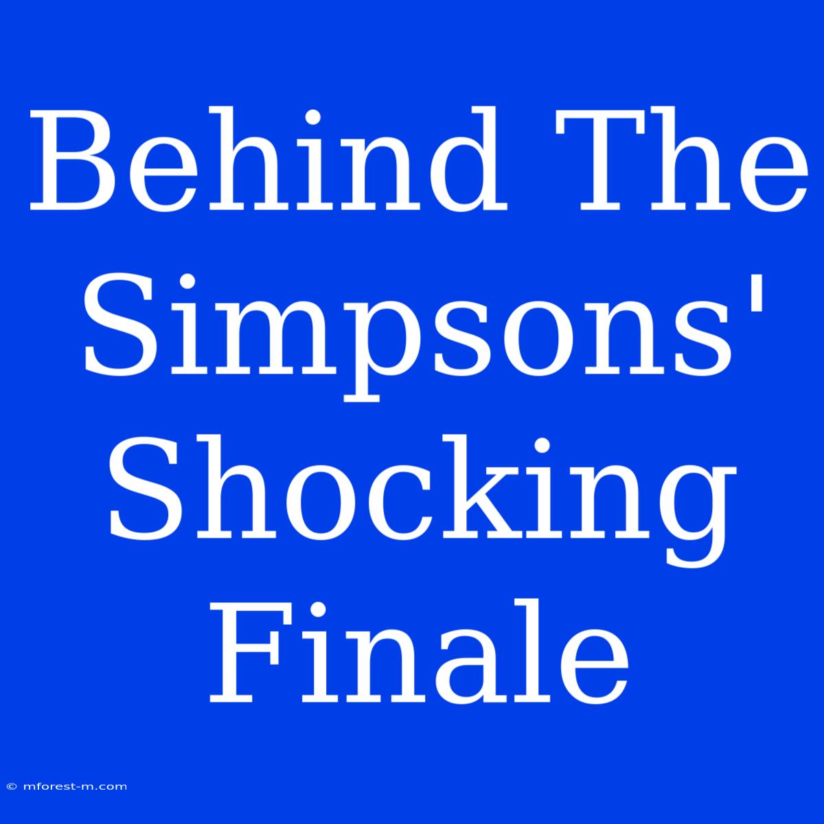 Behind The Simpsons' Shocking Finale