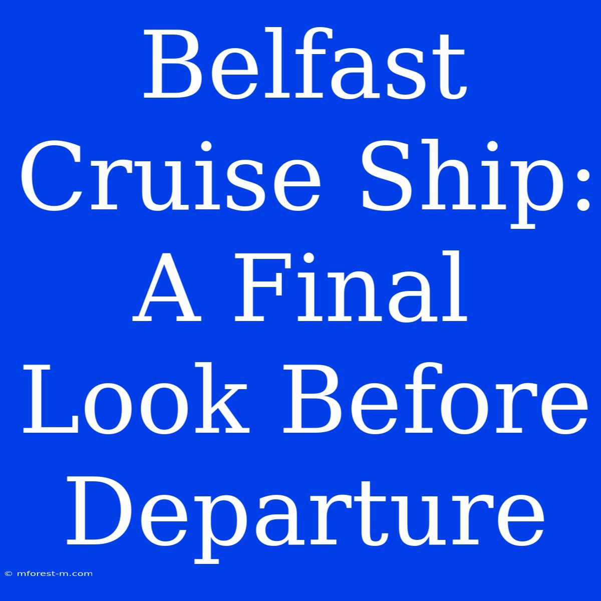 Belfast Cruise Ship: A Final Look Before Departure