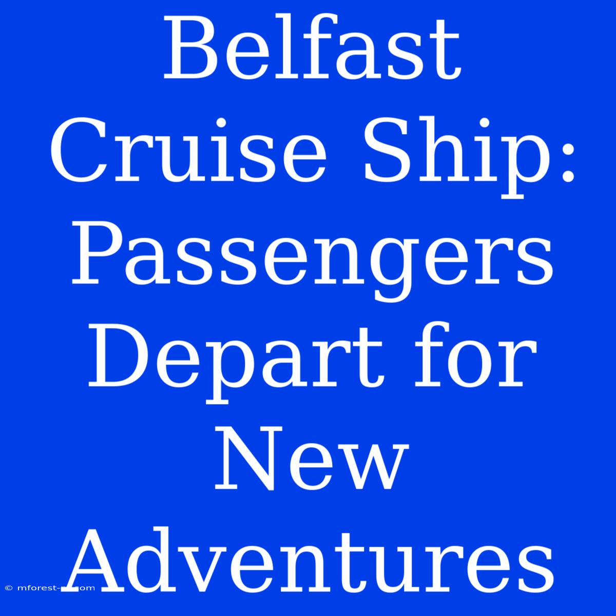 Belfast Cruise Ship: Passengers Depart For New Adventures