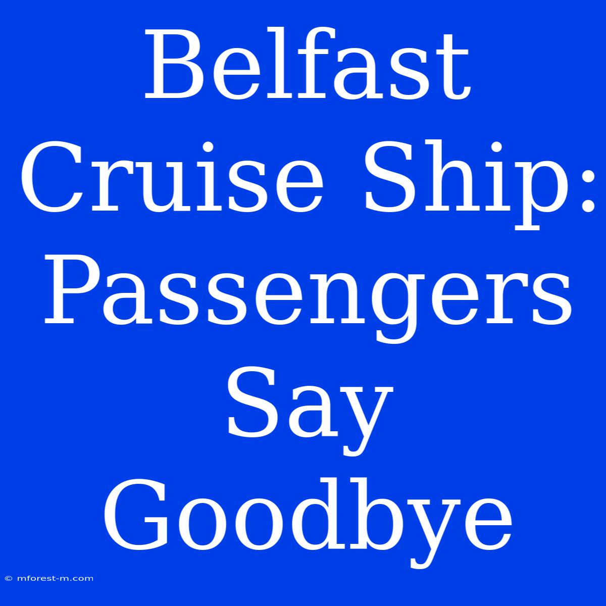 Belfast Cruise Ship: Passengers Say Goodbye